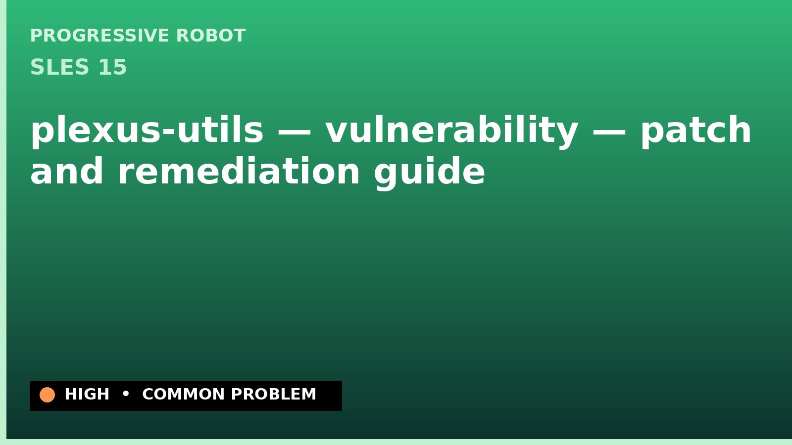 SLES 15 — plexus-utils — vulnerability — patch and remediation guide — diagnosis and fix on SLES 15