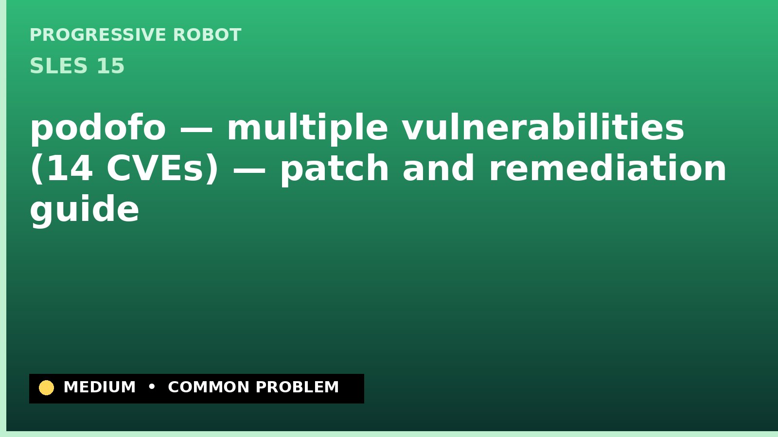 SLES 15 — podofo — multiple vulnerabilities (14 CVEs) — patch and remediation guide — diagnosis and fix on SLES 15
