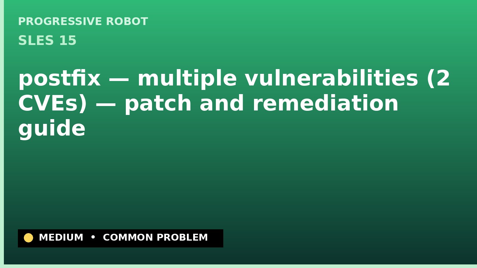 SLES 15 — postfix — multiple vulnerabilities (2 CVEs) — patch and remediation guide — diagnosis and fix on SLES 15