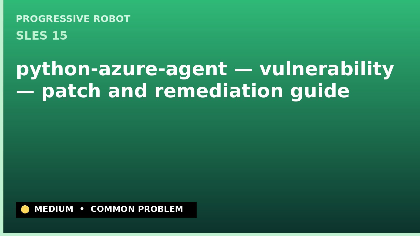 SLES 15 — python-azure-agent — vulnerability — patch and remediation guide — diagnosis and fix on SLES 15