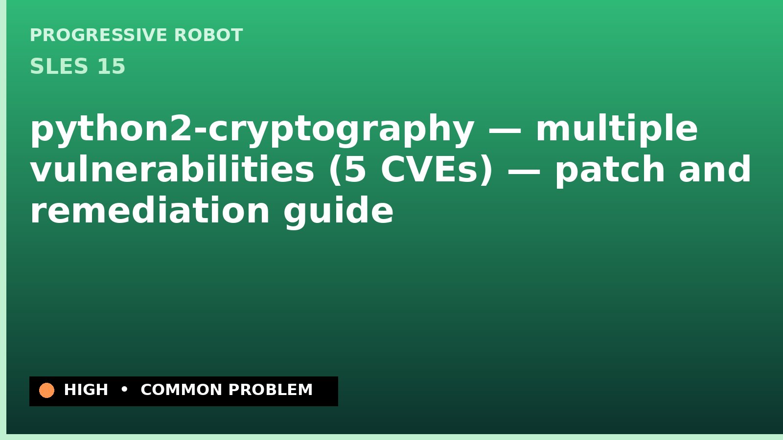 SLES 15 — python2-cryptography — multiple vulnerabilities (5 CVEs) — patch and remediation guide — diagnosis and fix on SLES 15