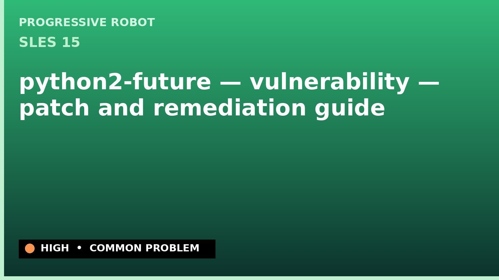 SLES 15 — python2-future — vulnerability — patch and remediation guide — diagnosis and fix on SLES 15