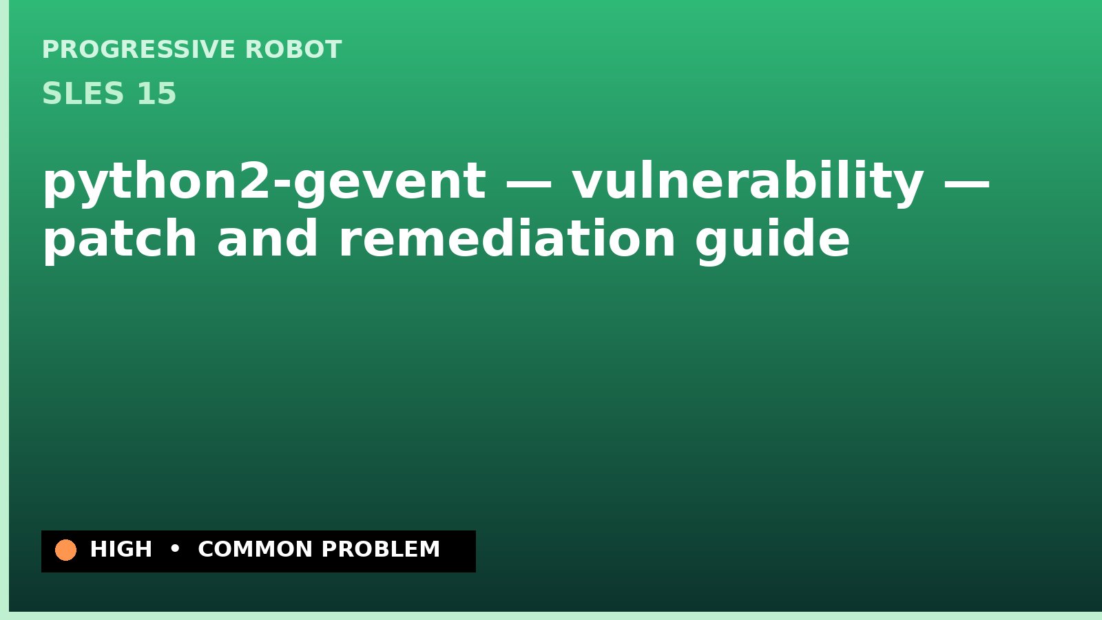 SLES 15 — python2-gevent — vulnerability — patch and remediation guide — diagnosis and fix on SLES 15