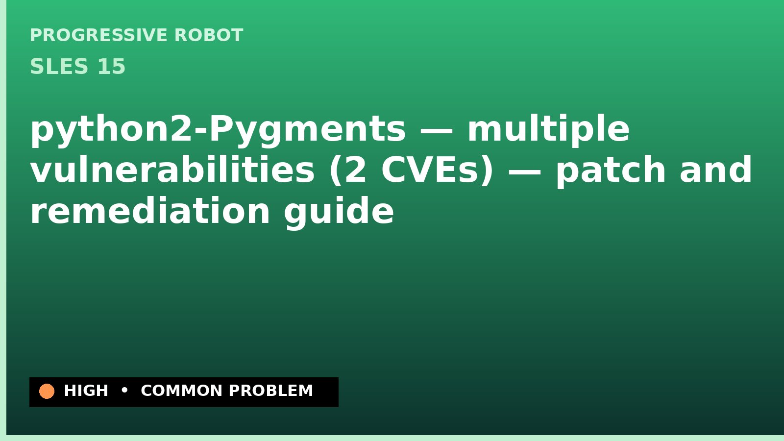 SLES 15 — python2-Pygments — multiple vulnerabilities (2 CVEs) — patch and remediation guide — diagnosis and fix on SLES 15