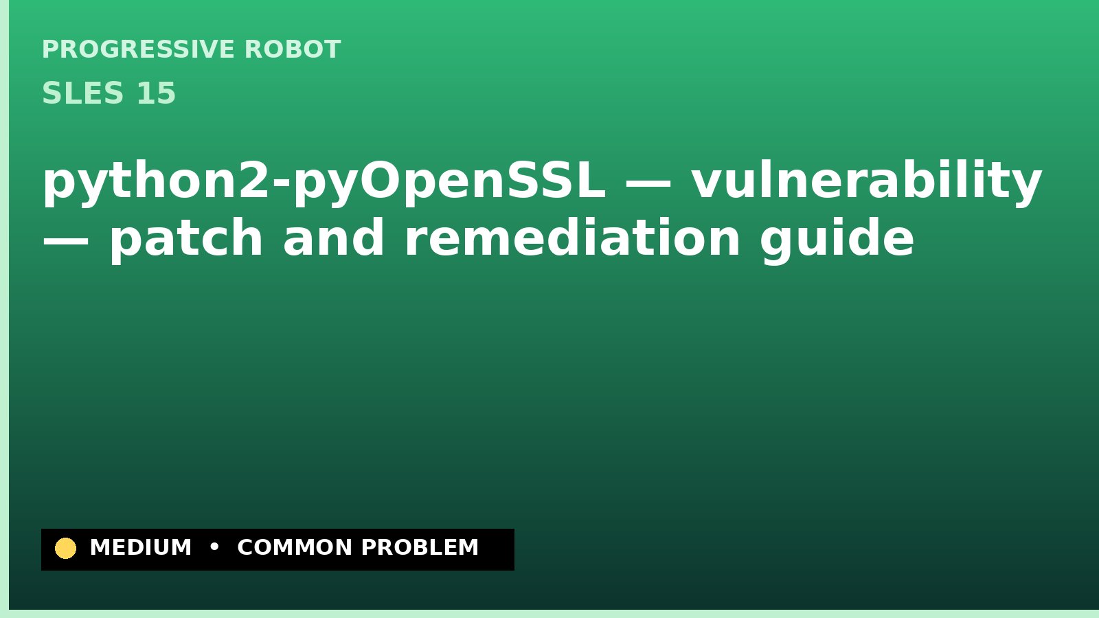 SLES 15 — python2-pyOpenSSL — vulnerability — patch and remediation guide — diagnosis and fix on SLES 15