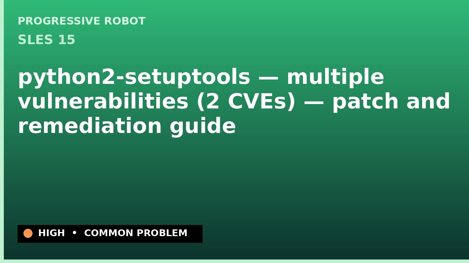 SLES 15 — python2-setuptools — multiple vulnerabilities (2 CVEs) — patch and remediation guide — diagnosis and fix on SLES 15