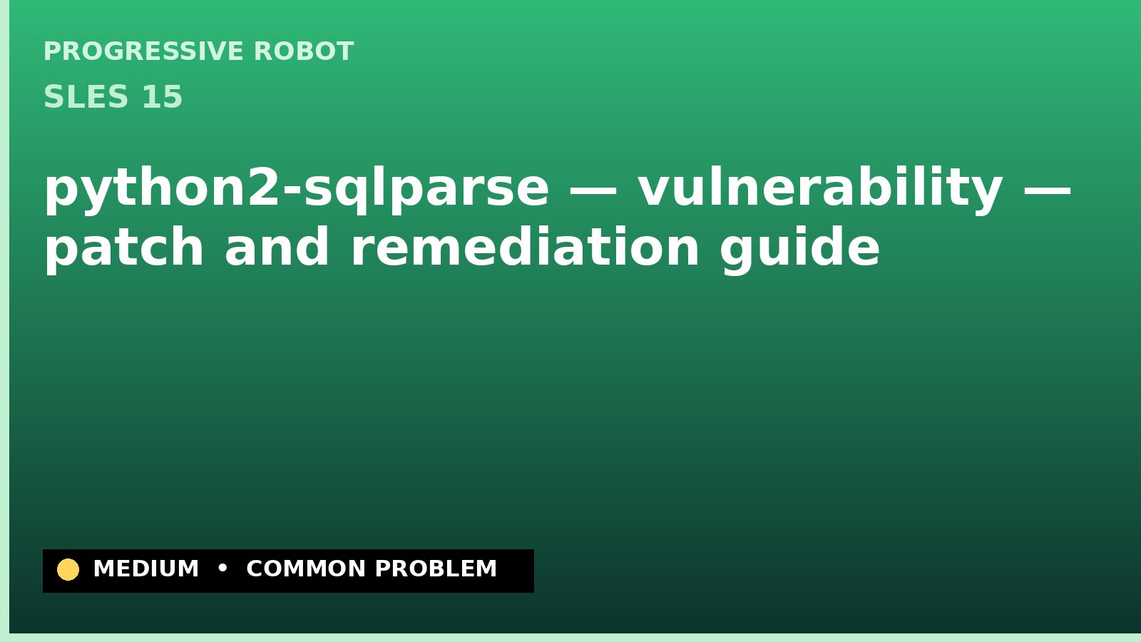 SLES 15 — python2-sqlparse — vulnerability — patch and remediation guide — diagnosis and fix on SLES 15