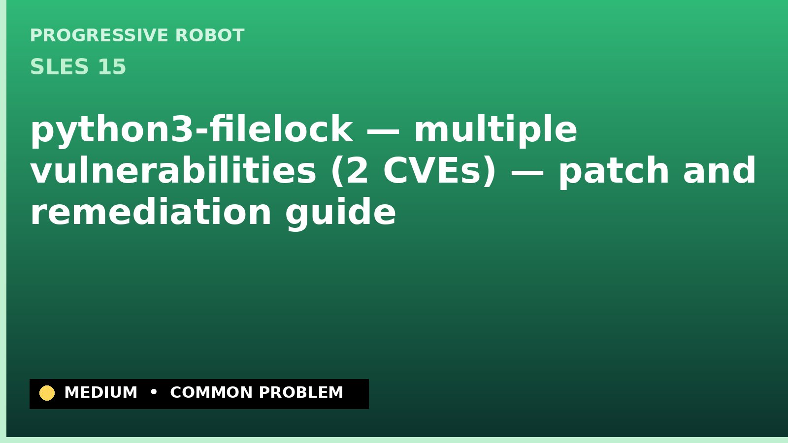 SLES 15 — python3-filelock — multiple vulnerabilities (2 CVEs) — patch and remediation guide — diagnosis and fix on SLES 15