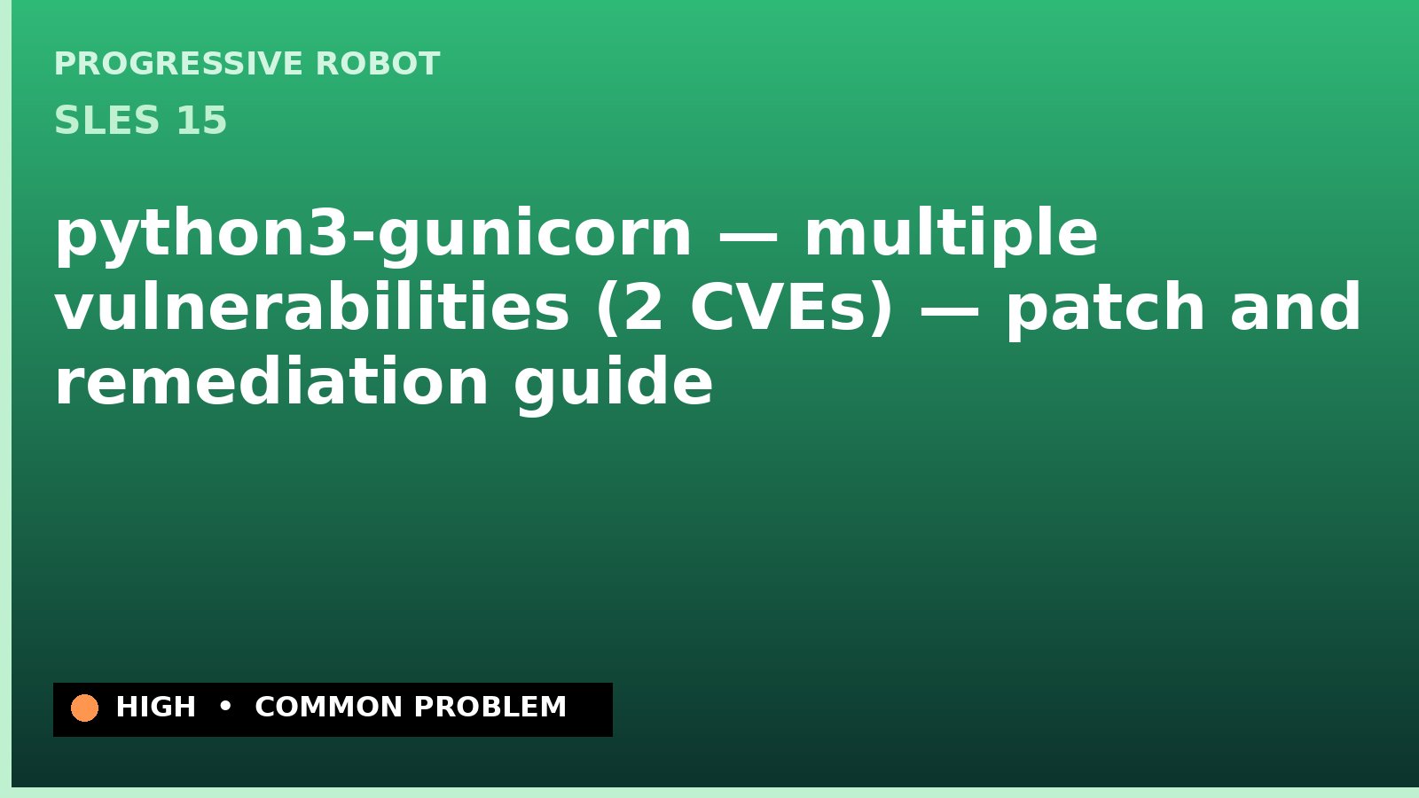 SLES 15 — python3-gunicorn — multiple vulnerabilities (2 CVEs) — patch and remediation guide — diagnosis and fix on SLES 15