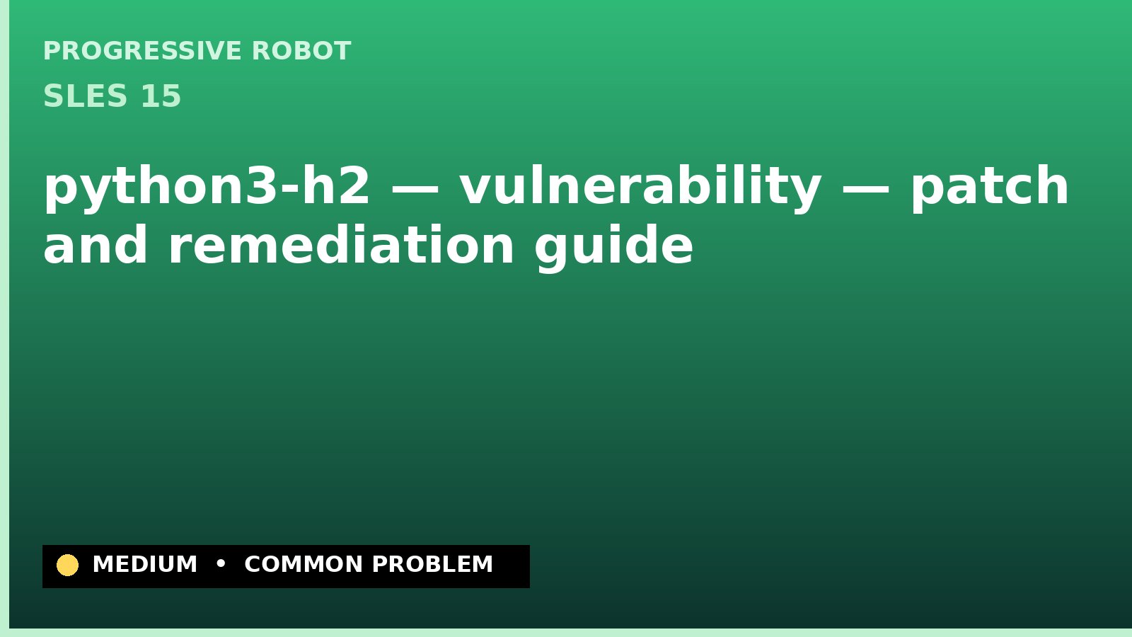 SLES 15 — python3-h2 — vulnerability — patch and remediation guide — diagnosis and fix on SLES 15