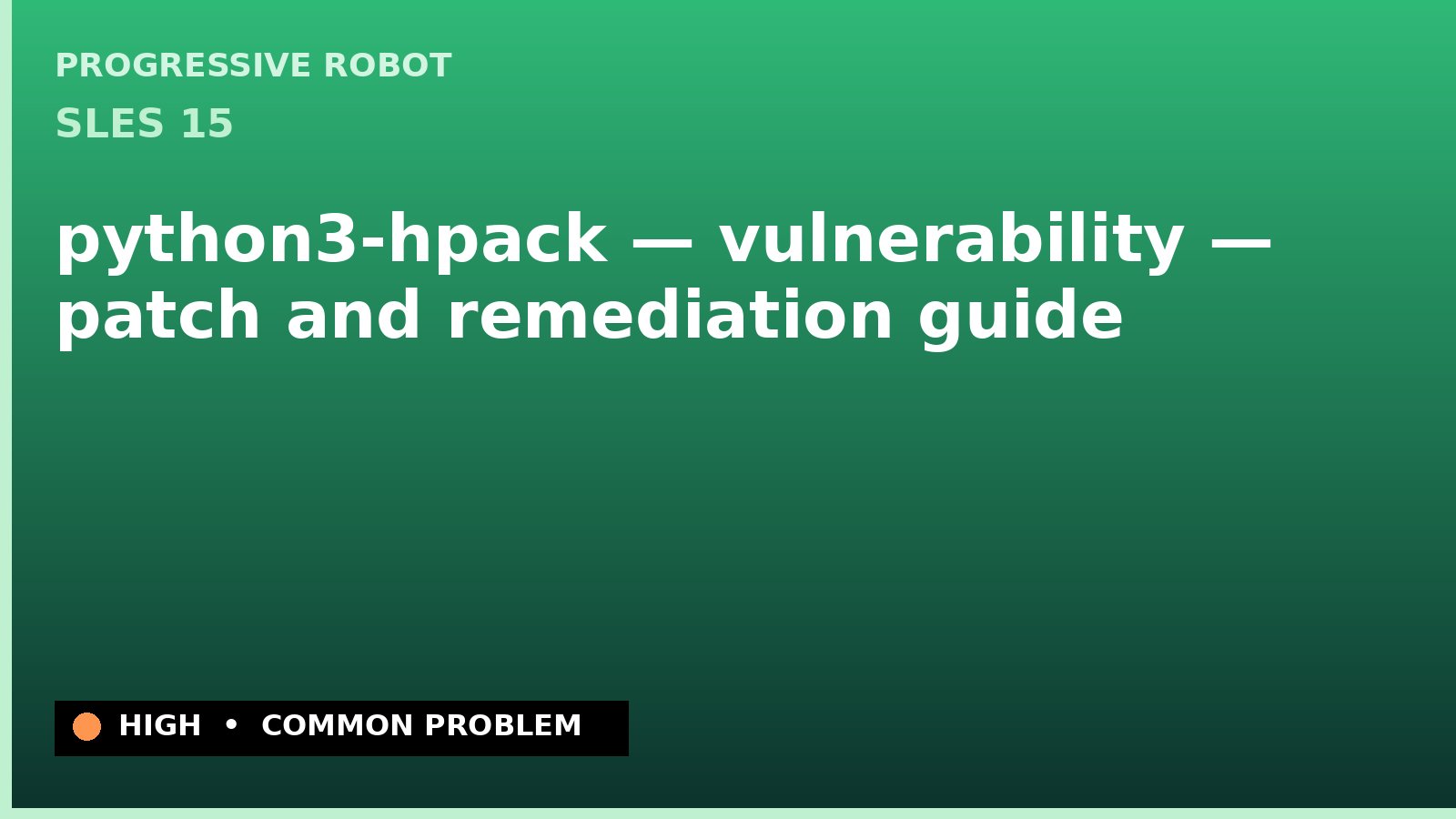 SLES 15 — python3-hpack — vulnerability — patch and remediation guide — diagnosis and fix on SLES 15