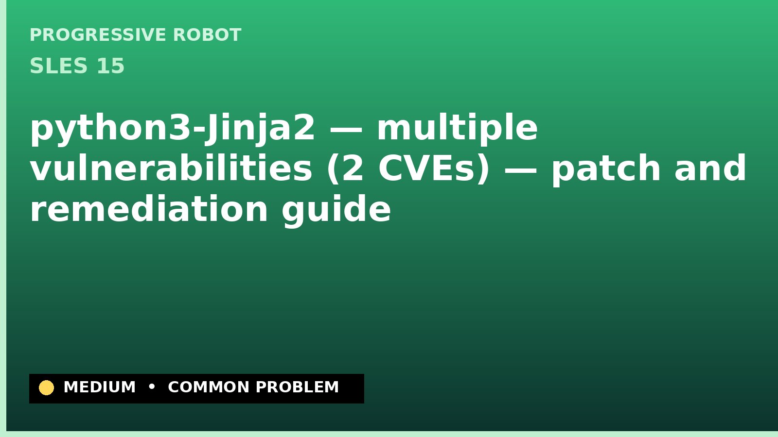 SLES 15 — python3-Jinja2 — multiple vulnerabilities (2 CVEs) — patch and remediation guide — diagnosis and fix on SLES 15