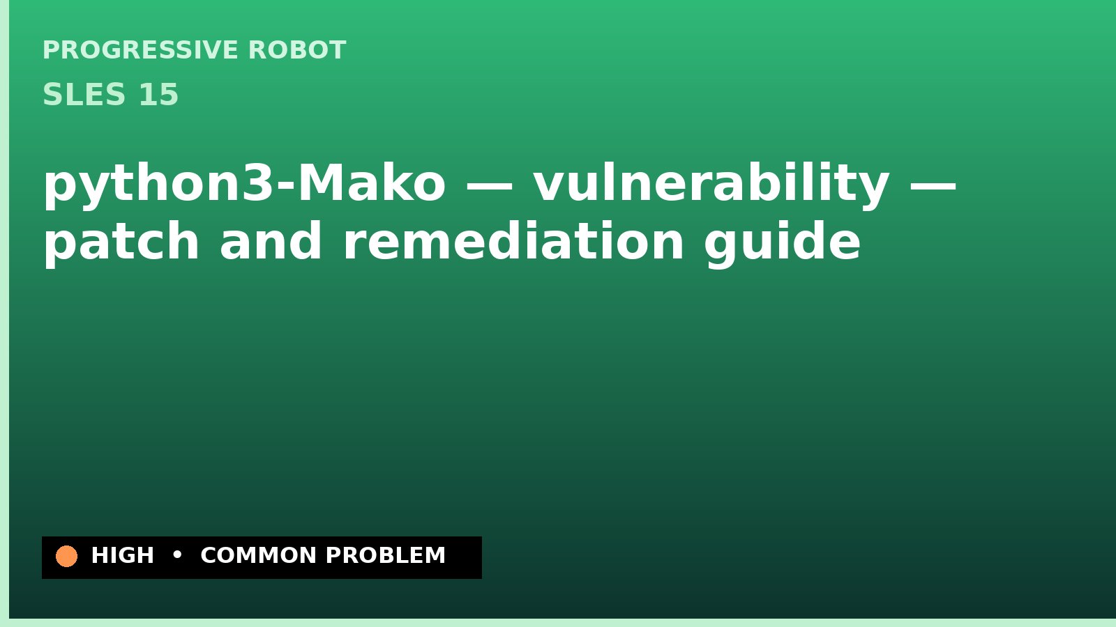 SLES 15 — python3-Mako — vulnerability — patch and remediation guide — diagnosis and fix on SLES 15