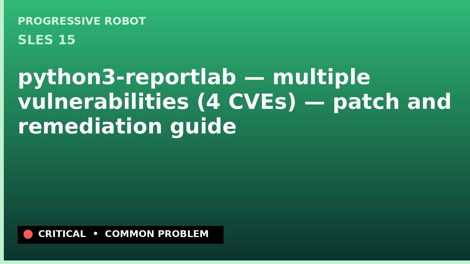 SLES 15 — python3-reportlab — multiple vulnerabilities (4 CVEs) — patch and remediation guide — diagnosis and fix on SLES 15
