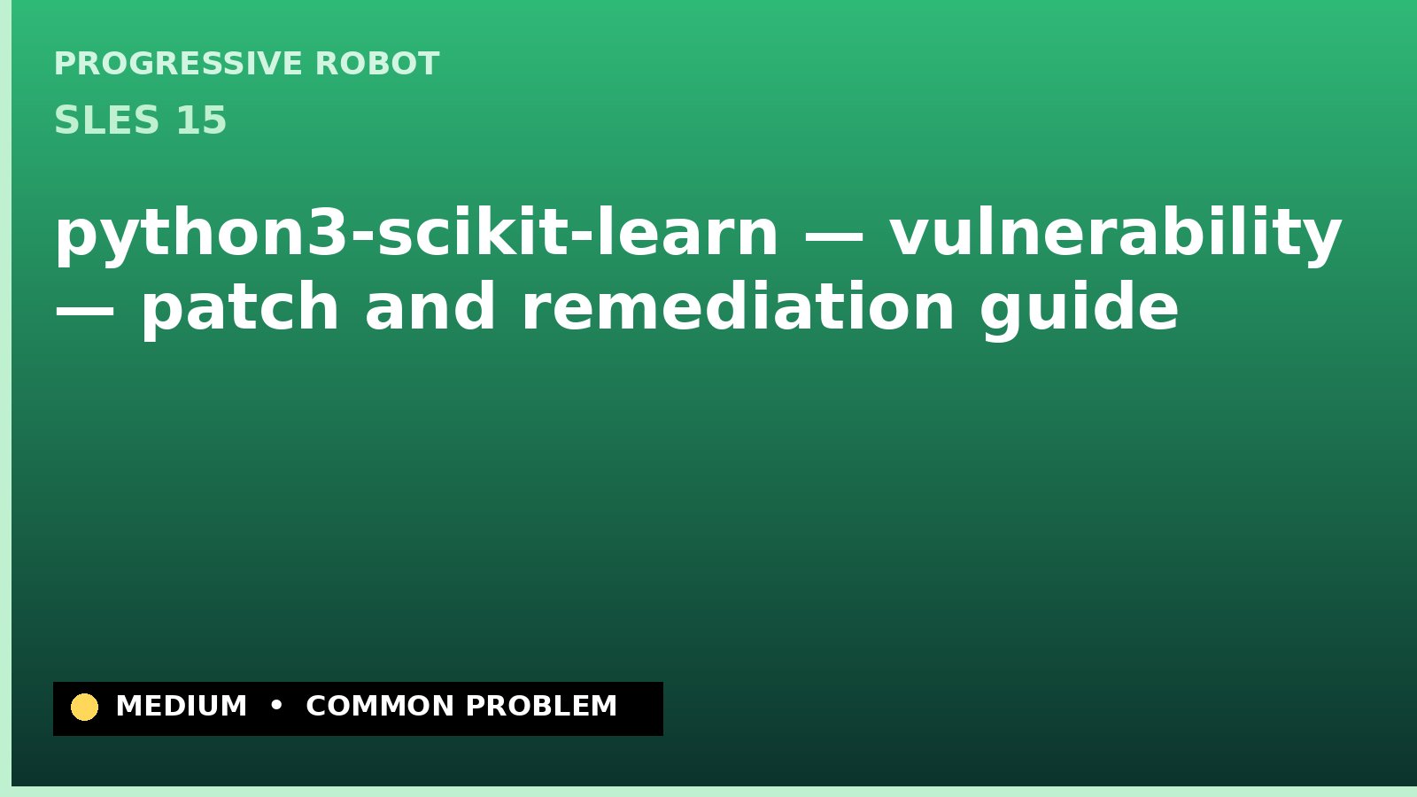 SLES 15 — python3-scikit-learn — vulnerability — patch and remediation guide — diagnosis and fix on SLES 15
