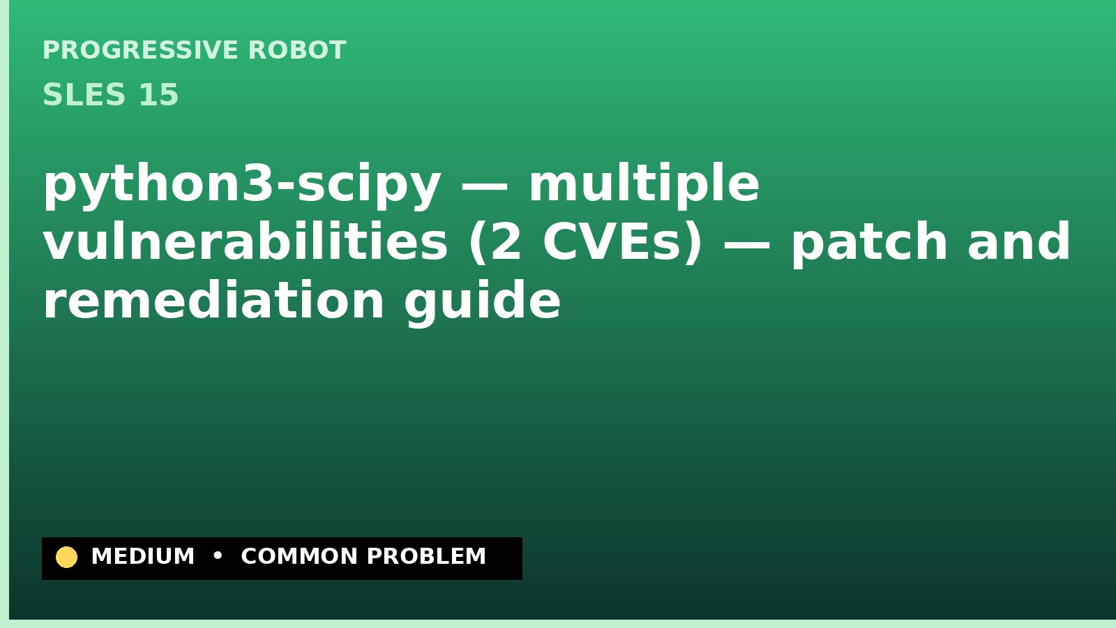 SLES 15 — python3-scipy — multiple vulnerabilities (2 CVEs) — patch and remediation guide — diagnosis and fix on SLES 15
