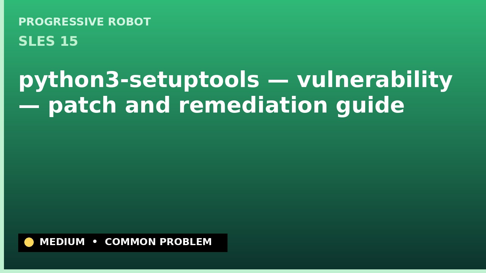 SLES 15 — python3-setuptools — vulnerability — patch and remediation guide — diagnosis and fix on SLES 15