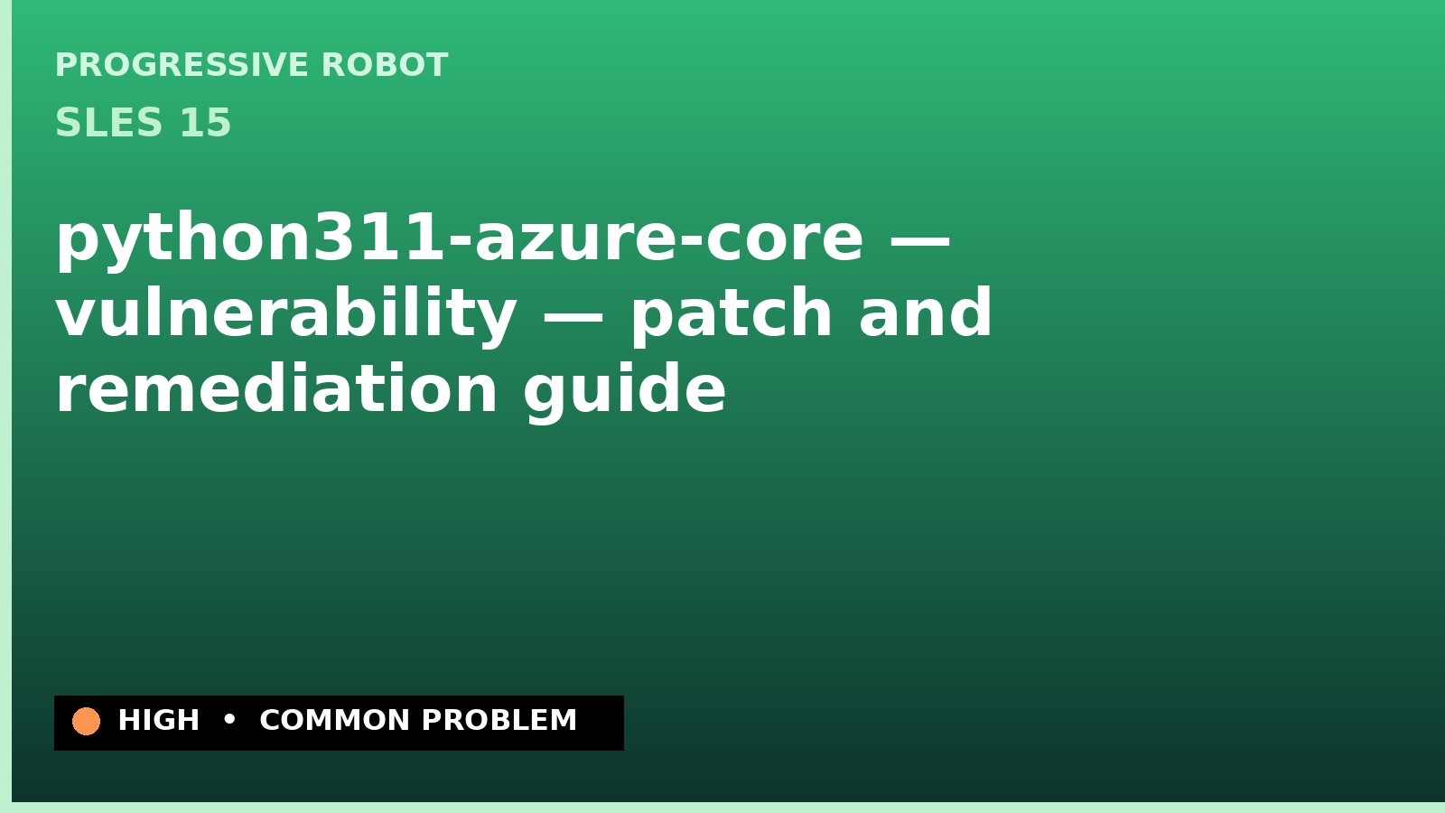 SLES 15 — python311-azure-core — vulnerability — patch and remediation guide — diagnosis and fix on SLES 15