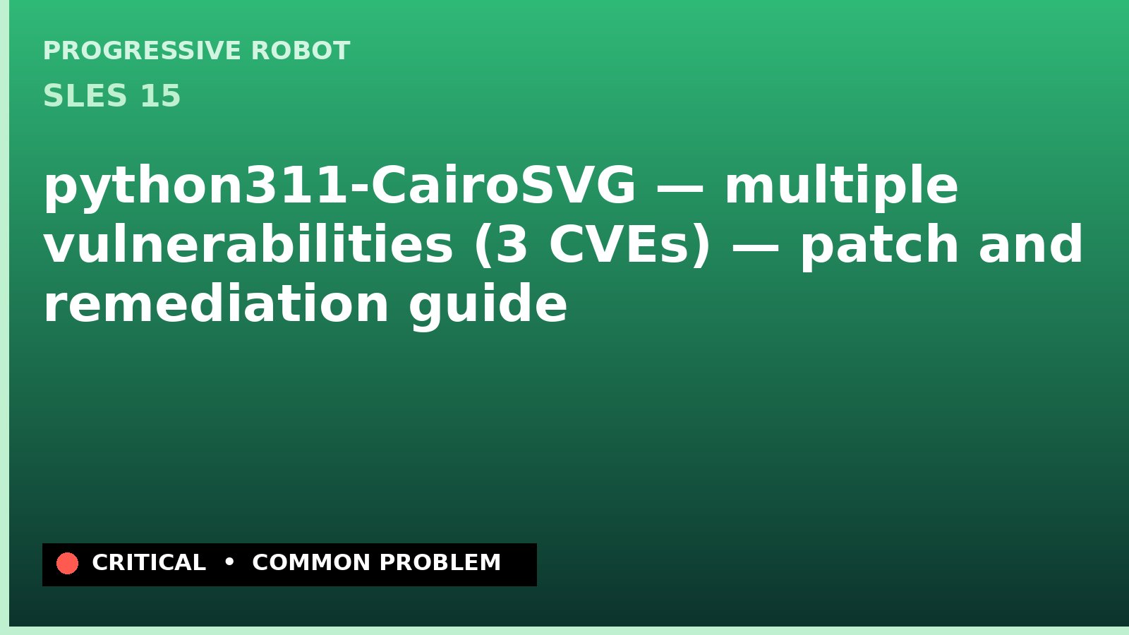 SLES 15 — python311-CairoSVG — multiple vulnerabilities (3 CVEs) — patch and remediation guide — diagnosis and fix on SLES 15