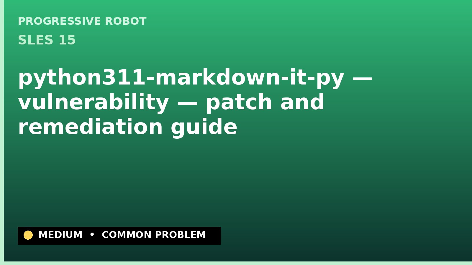 SLES 15 — python311-markdown-it-py — vulnerability — patch and remediation guide — diagnosis and fix on SLES 15