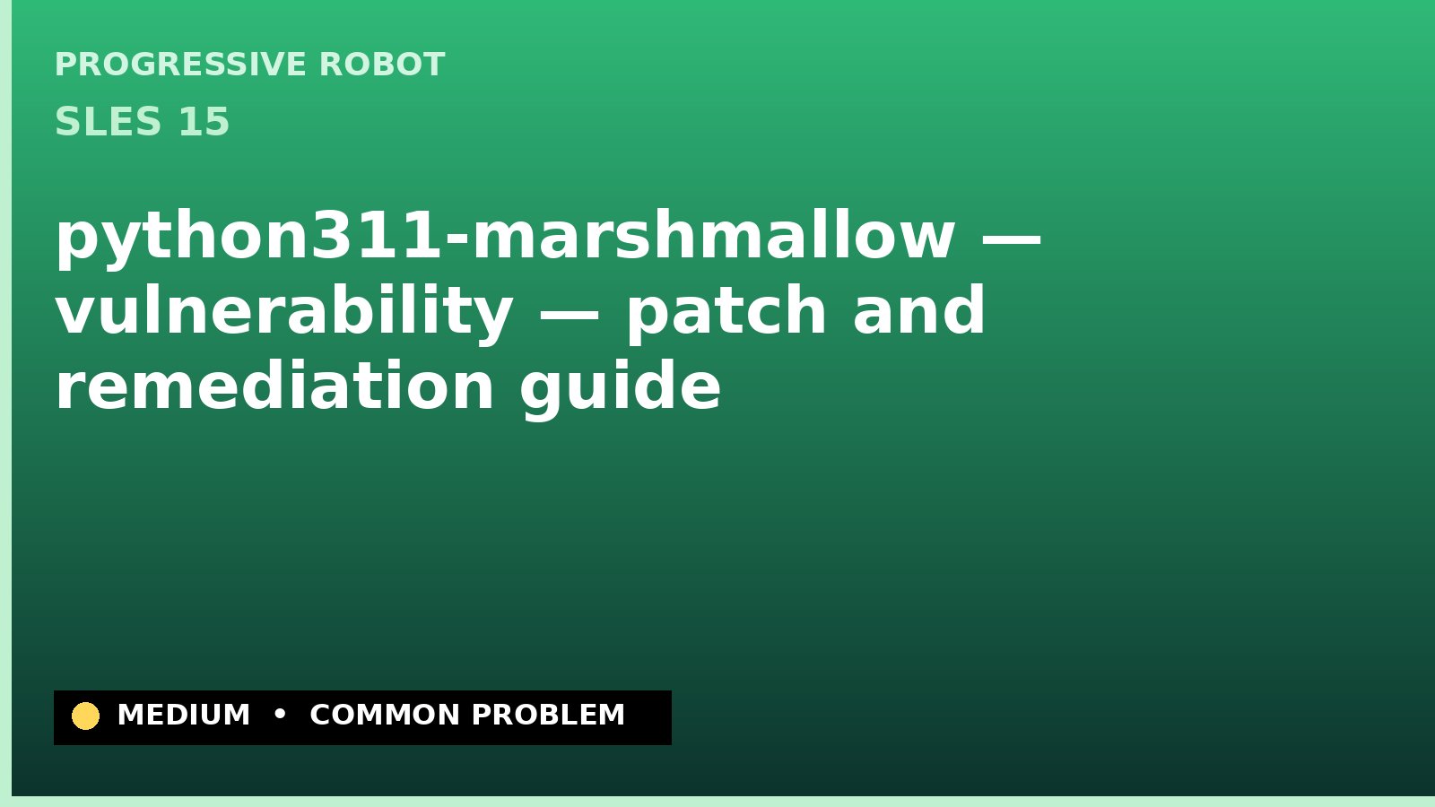 SLES 15 — python311-marshmallow — vulnerability — patch and remediation guide — diagnosis and fix on SLES 15