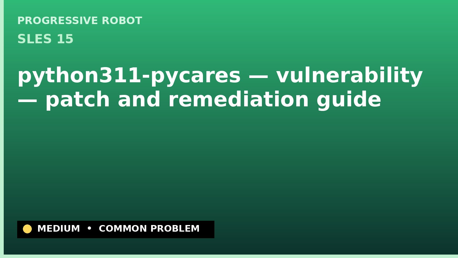 SLES 15 — python311-pycares — vulnerability — patch and remediation guide — diagnosis and fix on SLES 15