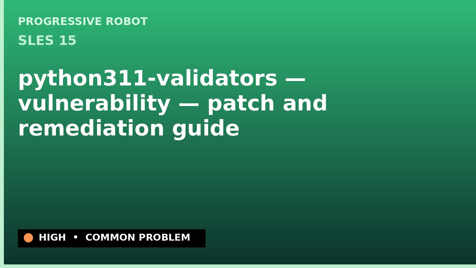 SLES 15 — python311-validators — vulnerability — patch and remediation guide — diagnosis and fix on SLES 15