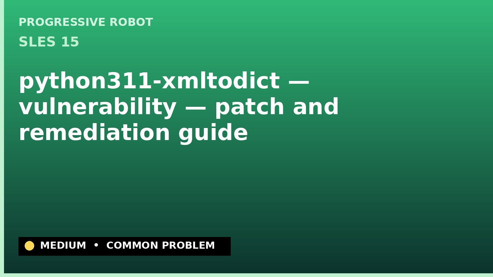 SLES 15 — python311-xmltodict — vulnerability — patch and remediation guide — diagnosis and fix on SLES 15