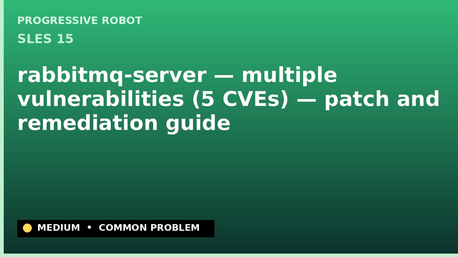 SLES 15 — rabbitmq-server — multiple vulnerabilities (5 CVEs) — patch and remediation guide — diagnosis and fix on SLES 15