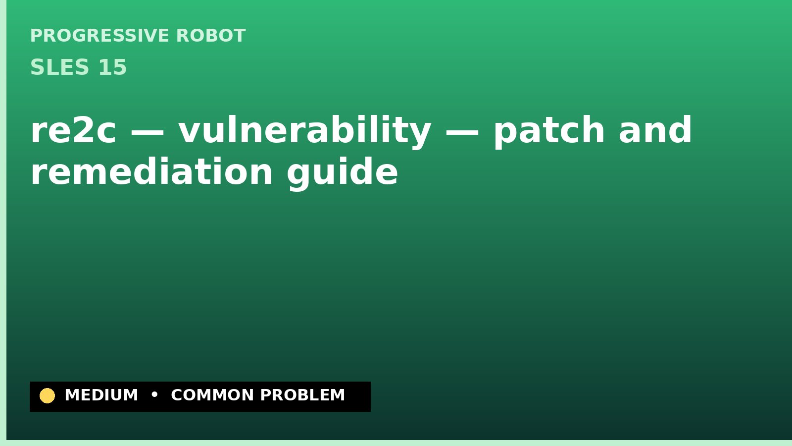 SLES 15 — re2c — vulnerability — patch and remediation guide — diagnosis and fix on SLES 15