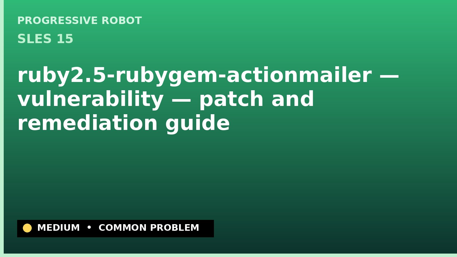 SLES 15 — ruby2.5-rubygem-actionmailer — vulnerability — patch and remediation guide — diagnosis and fix on SLES 15