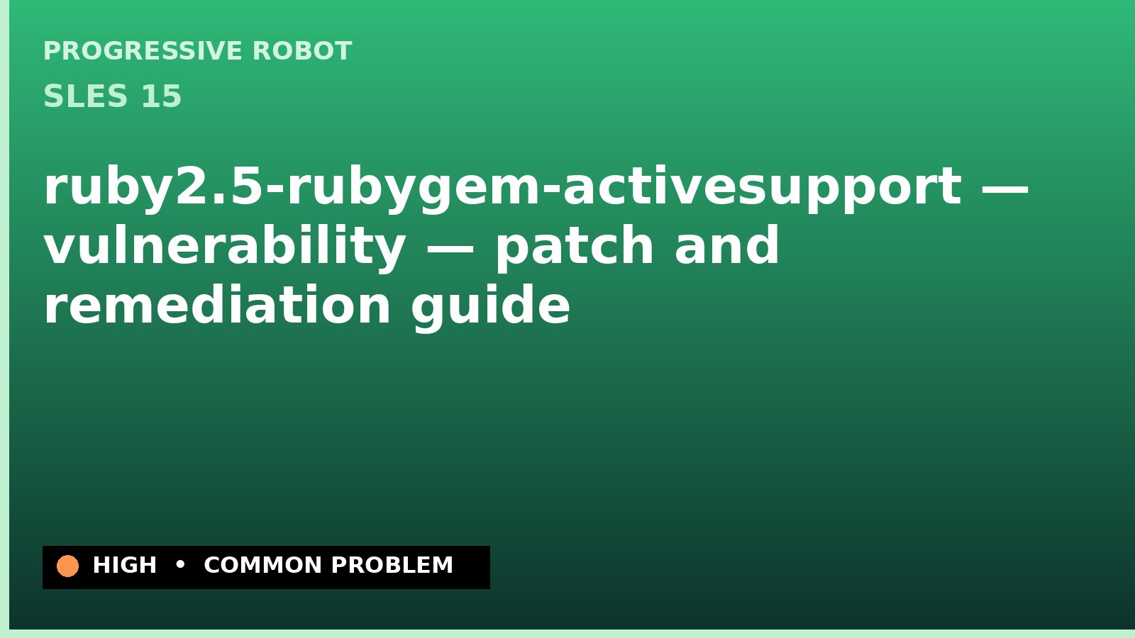 SLES 15 — ruby2.5-rubygem-activesupport — vulnerability — patch and remediation guide