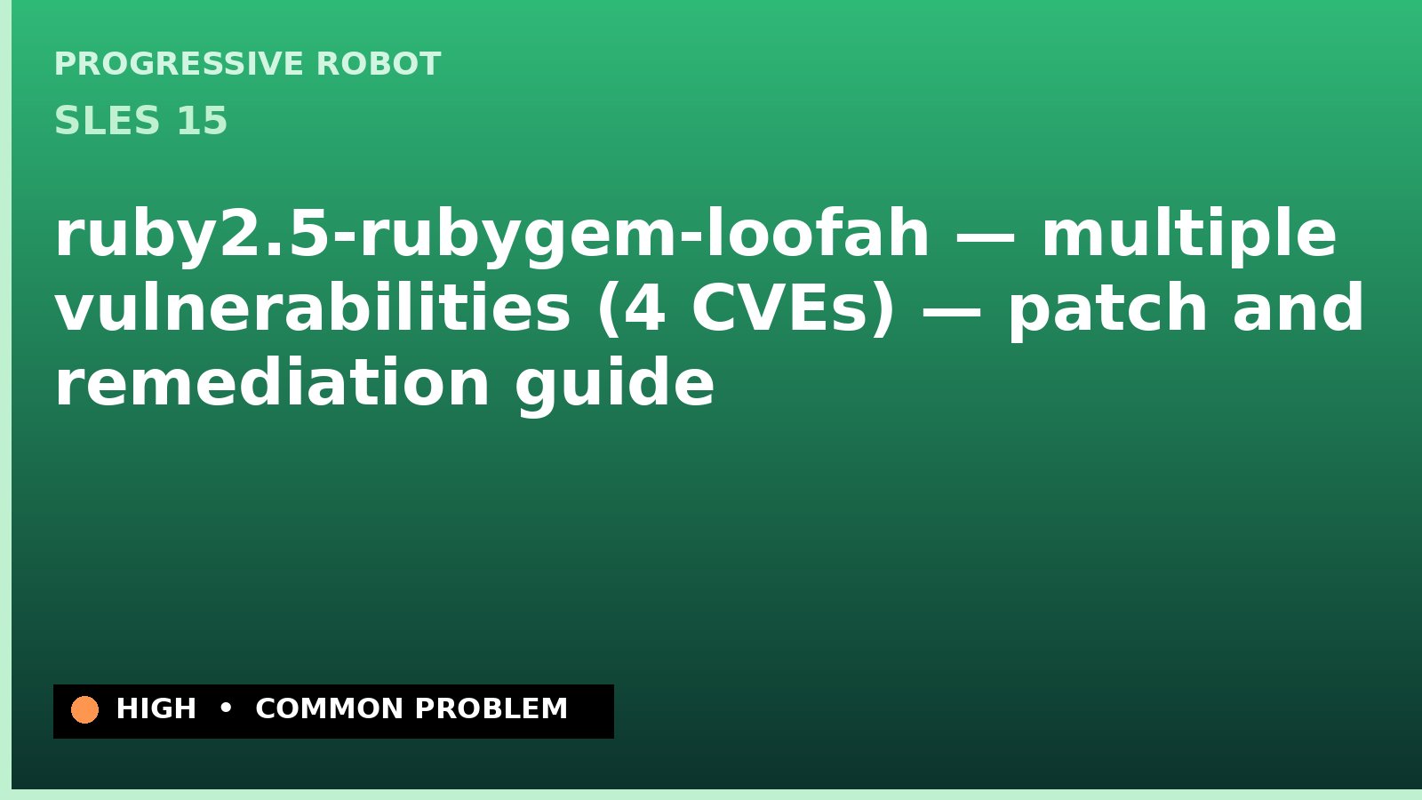 SLES 15 — ruby2.5-rubygem-loofah — multiple vulnerabilities (4 CVEs) — patch and remediation guide — diagnosis and fix on SLES 15