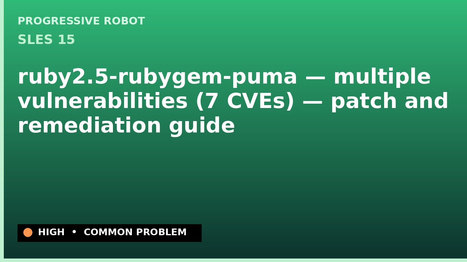 SLES 15 — ruby2.5-rubygem-puma — multiple vulnerabilities (7 CVEs) — patch and remediation guide — diagnosis and fix on SLES 15