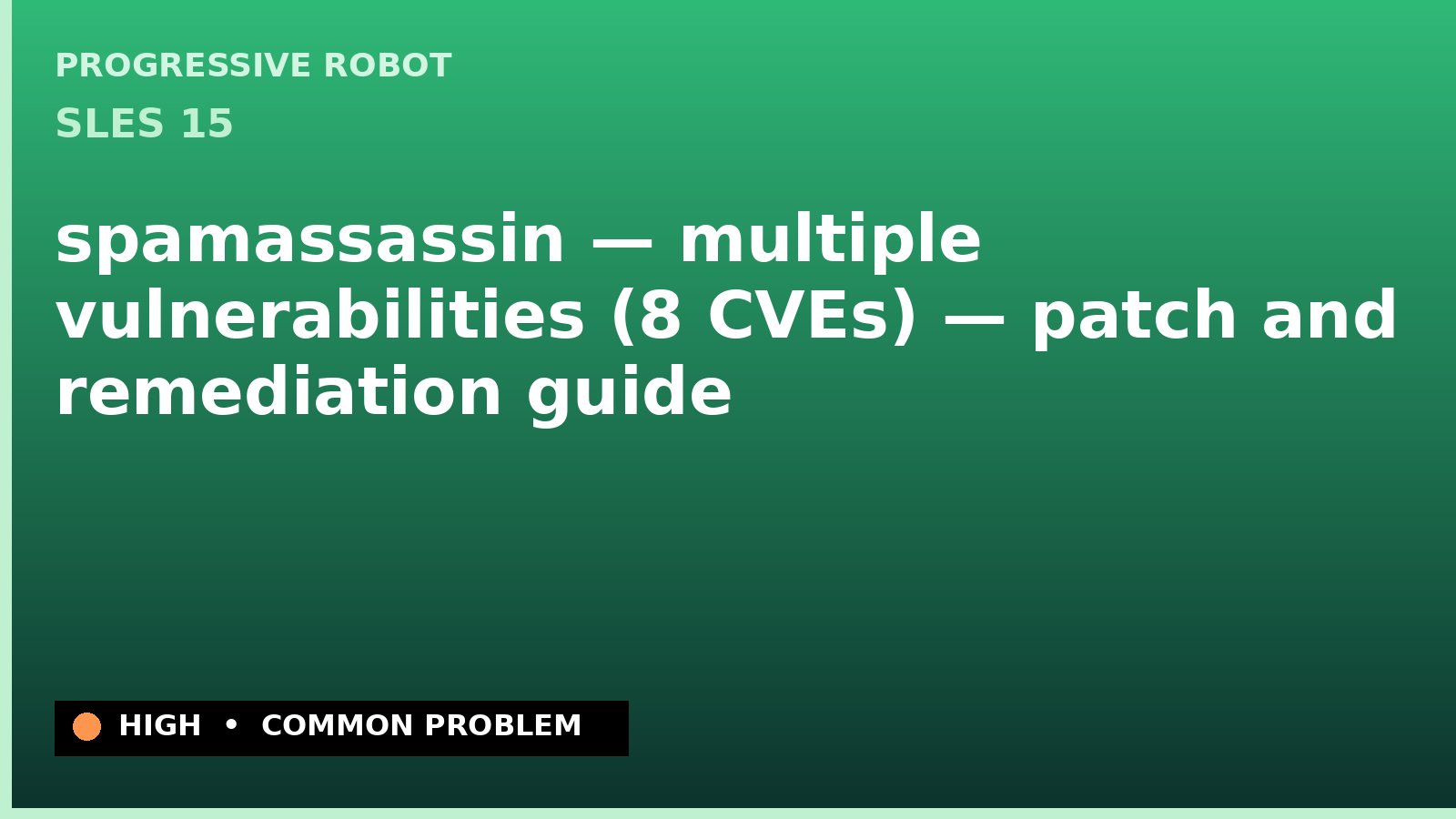 SLES 15 — spamassassin — multiple vulnerabilities (8 CVEs) — patch and remediation guide — diagnosis and fix on SLES 15