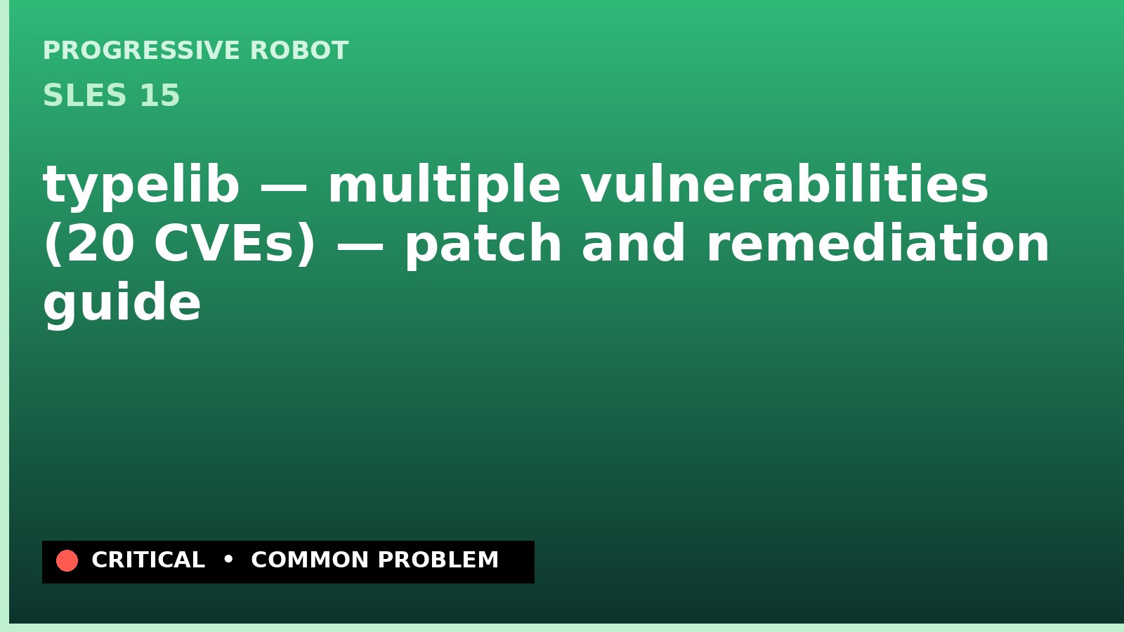 SLES 15 — typelib — multiple vulnerabilities (20 CVEs) — patch and remediation guide — diagnosis and fix on SLES 15