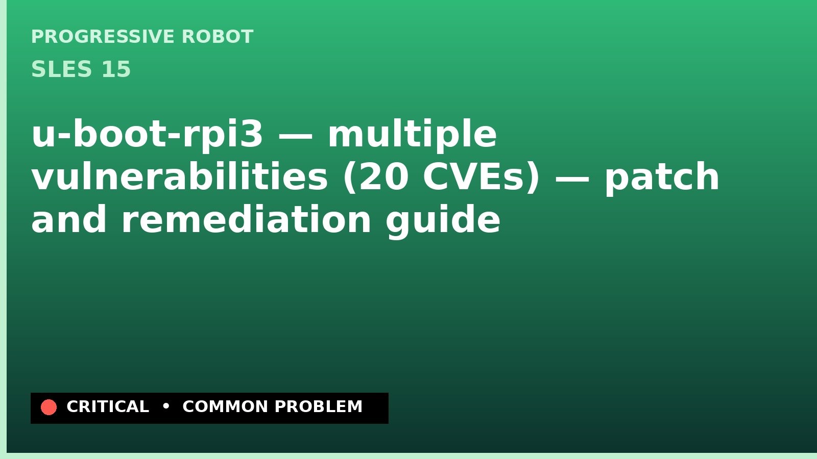 SLES 15 — u-boot-rpi3 — multiple vulnerabilities (20 CVEs) — patch and remediation guide