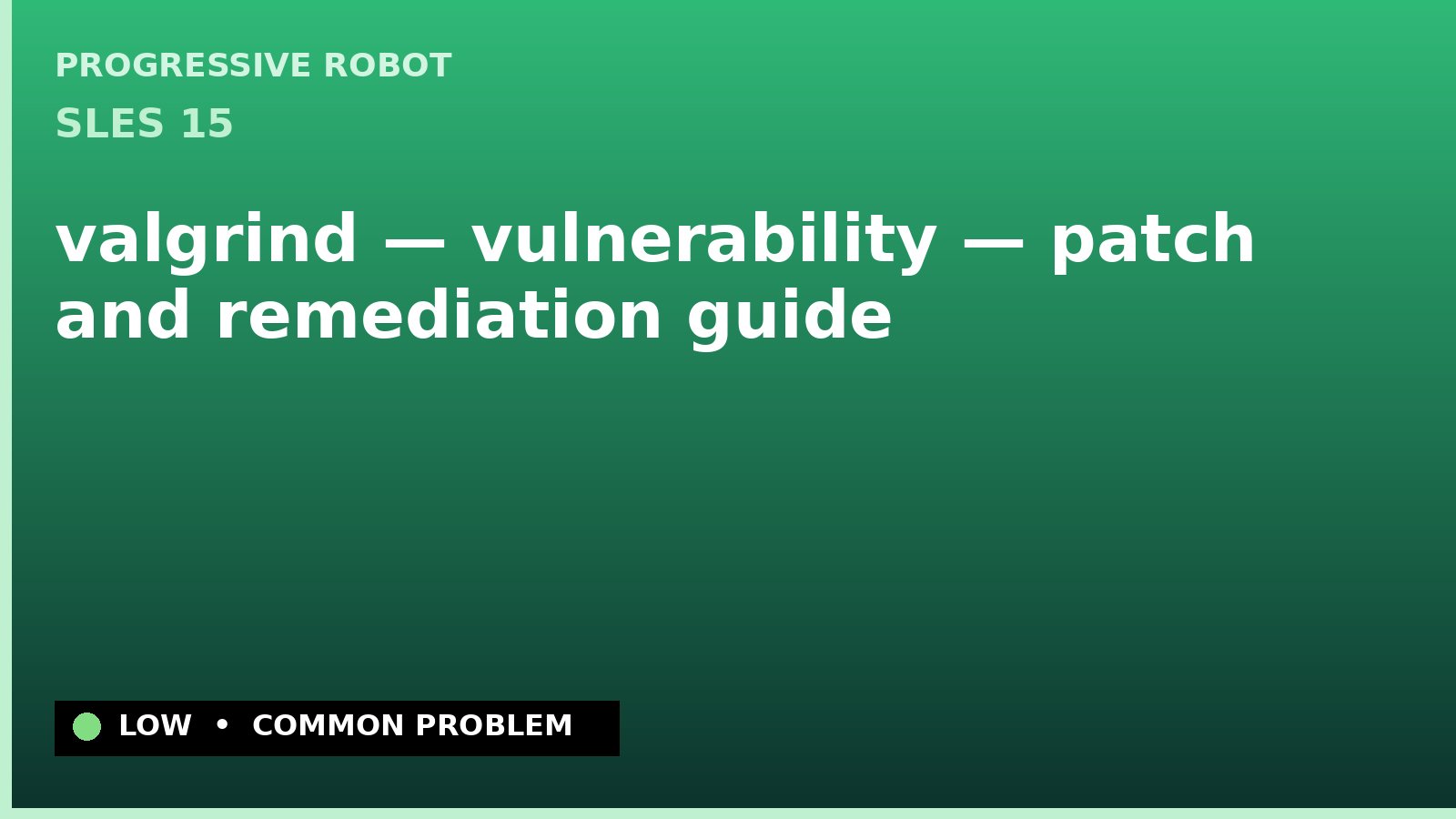 SLES 15 — valgrind — vulnerability — patch and remediation guide