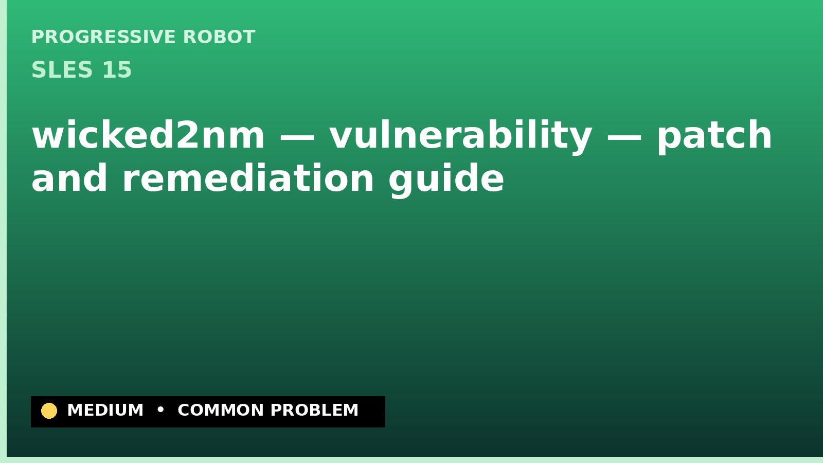 SLES 15 — wicked2nm — vulnerability — patch and remediation guide — diagnosis and fix on SLES 15