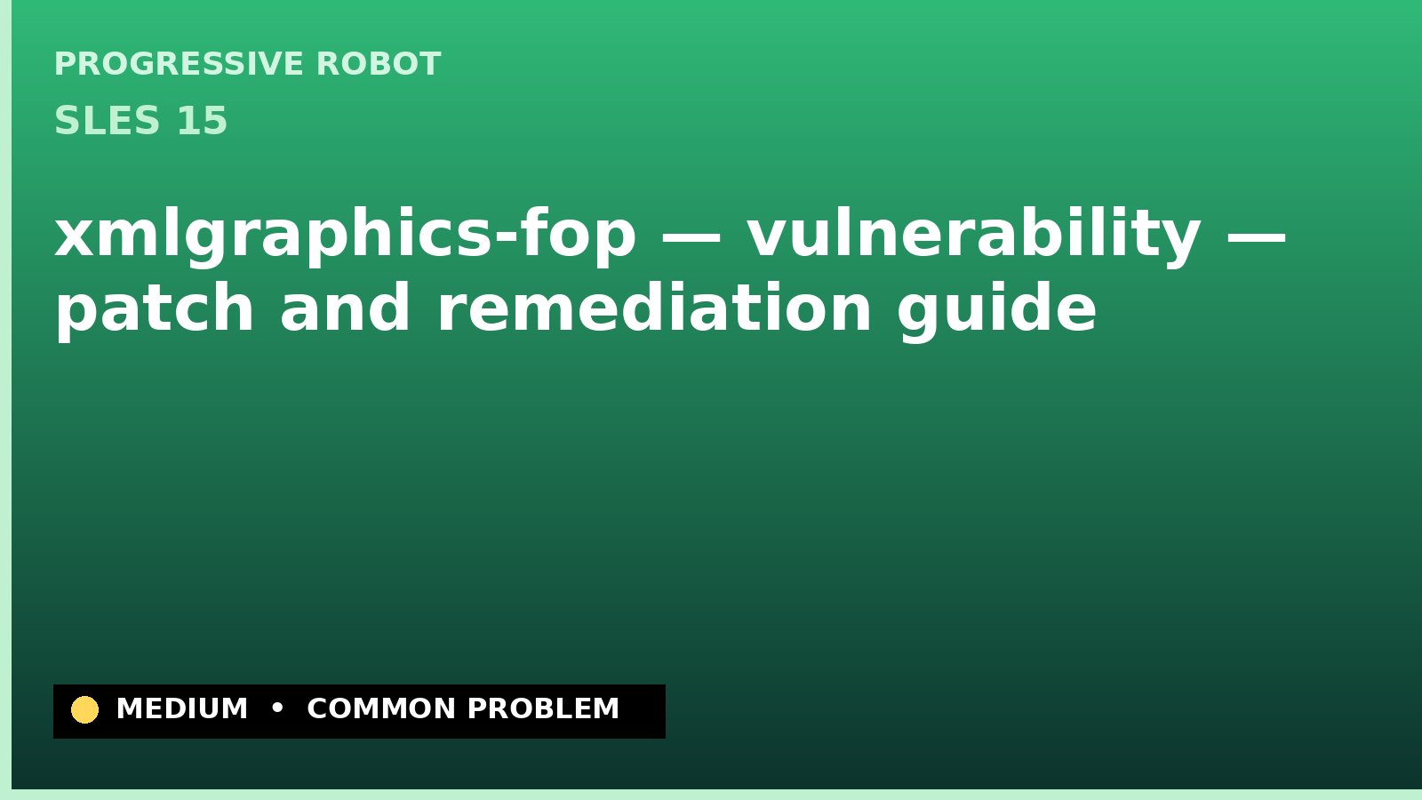 SLES 15 — xmlgraphics-fop — vulnerability — patch and remediation guide — diagnosis and fix on SLES 15