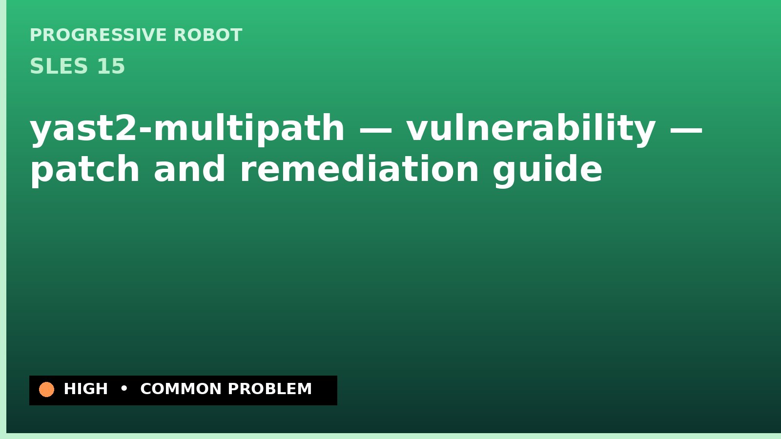 SLES 15 — yast2-multipath — vulnerability — patch and remediation guide — diagnosis and fix on SLES 15