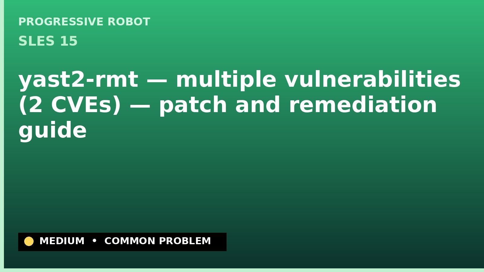 SLES 15 — yast2-rmt — multiple vulnerabilities (2 CVEs) — patch and remediation guide