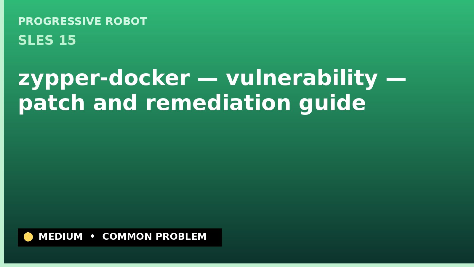 SLES 15 — zypper-docker — vulnerability — patch and remediation guide — diagnosis and fix on SLES 15