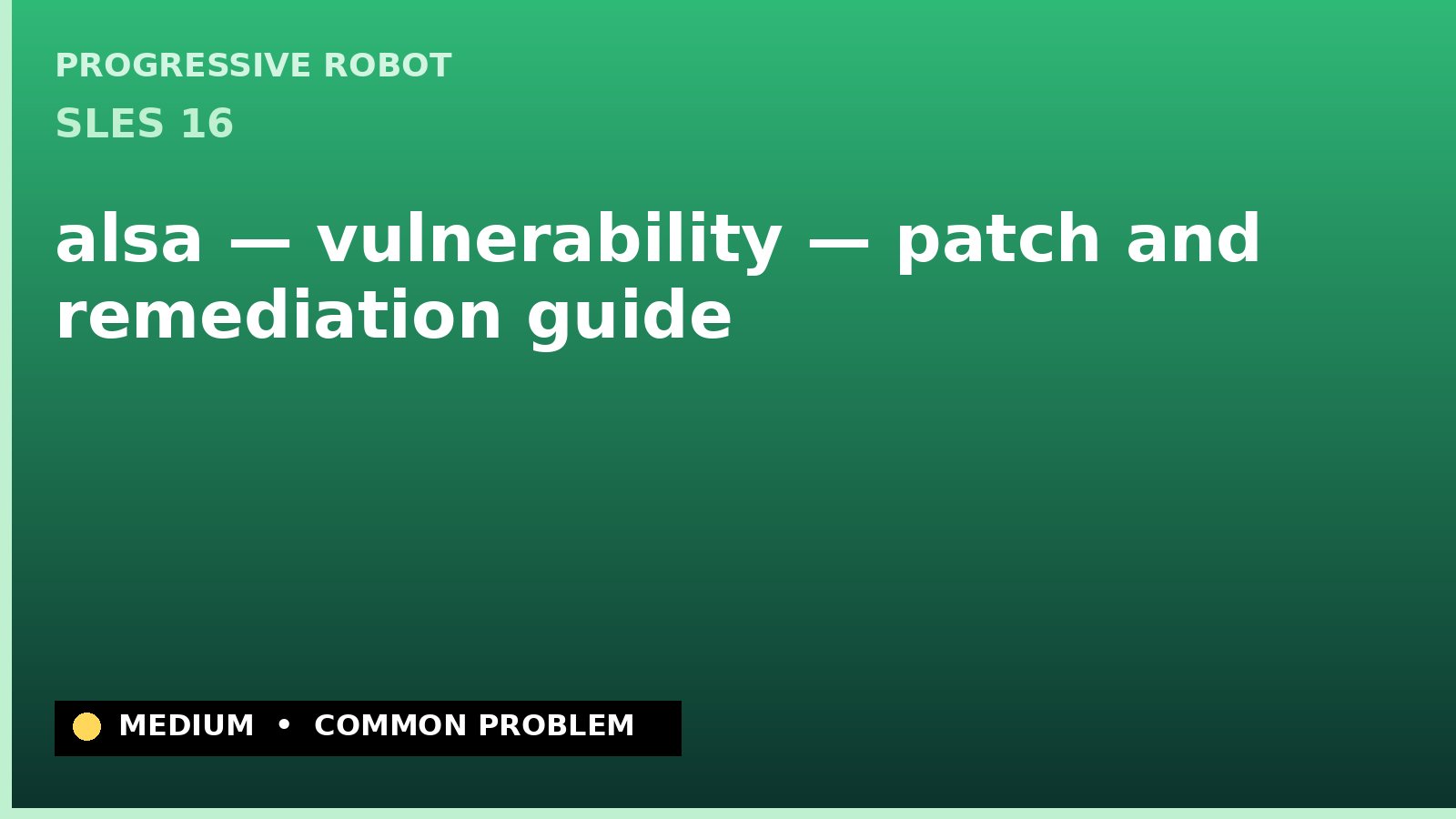 SLES 16 — alsa — vulnerability — patch and remediation guide — diagnosis and fix on SLES 16