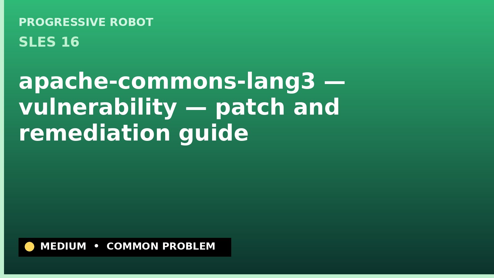SLES 16 — apache-commons-lang3 — vulnerability — patch and remediation guide — diagnosis and fix on SLES 16