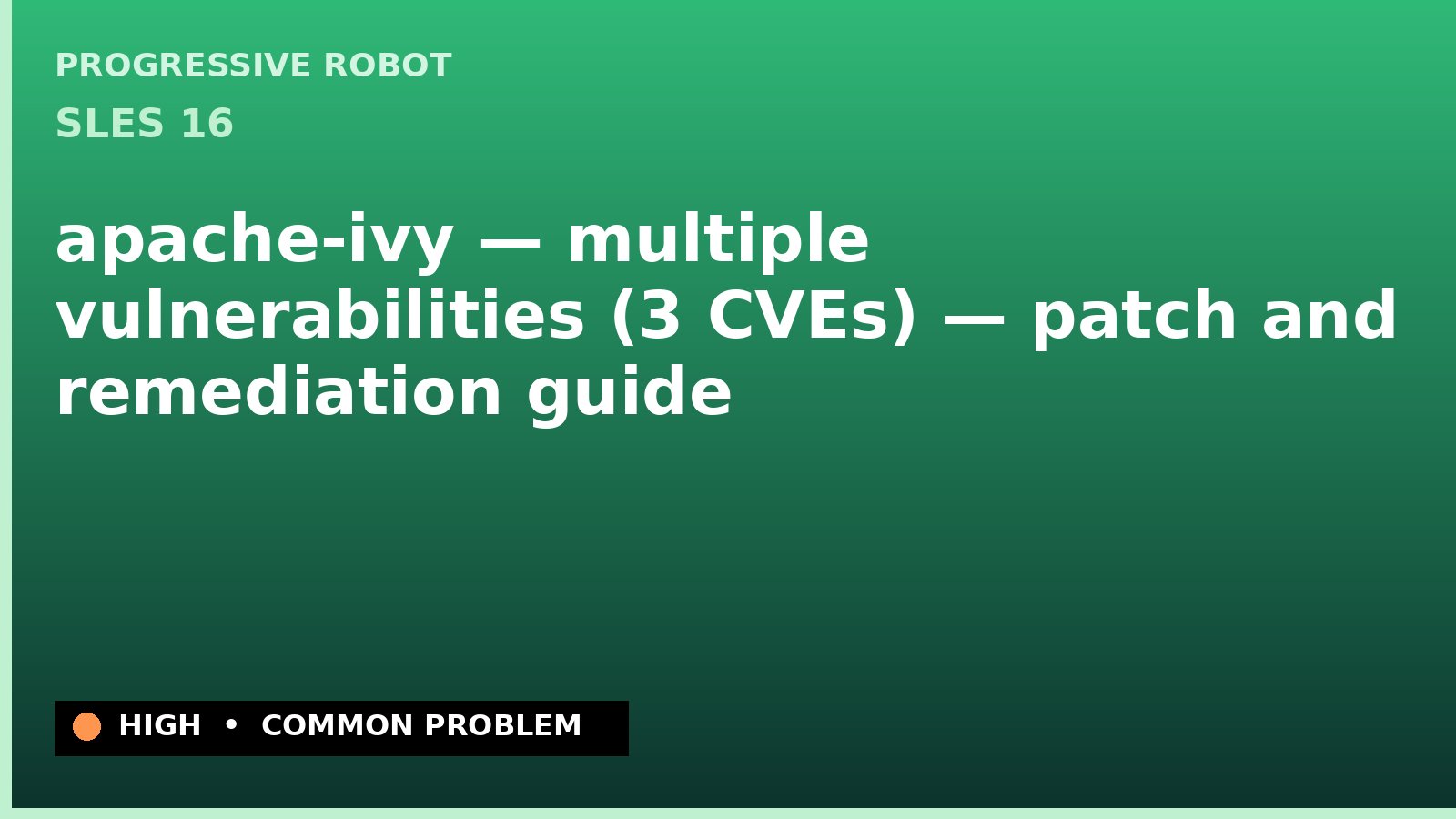 SLES 16 — apache-ivy — multiple vulnerabilities (3 CVEs) — patch and remediation guide — diagnosis and fix on SLES 16