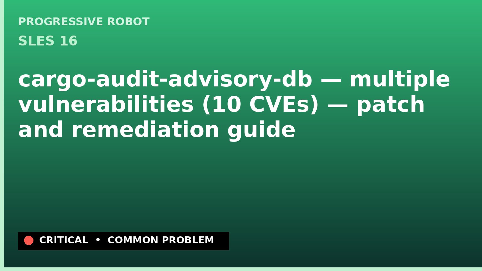 SLES 16 — cargo-audit-advisory-db — multiple vulnerabilities (10 CVEs) — patch and remediation guide