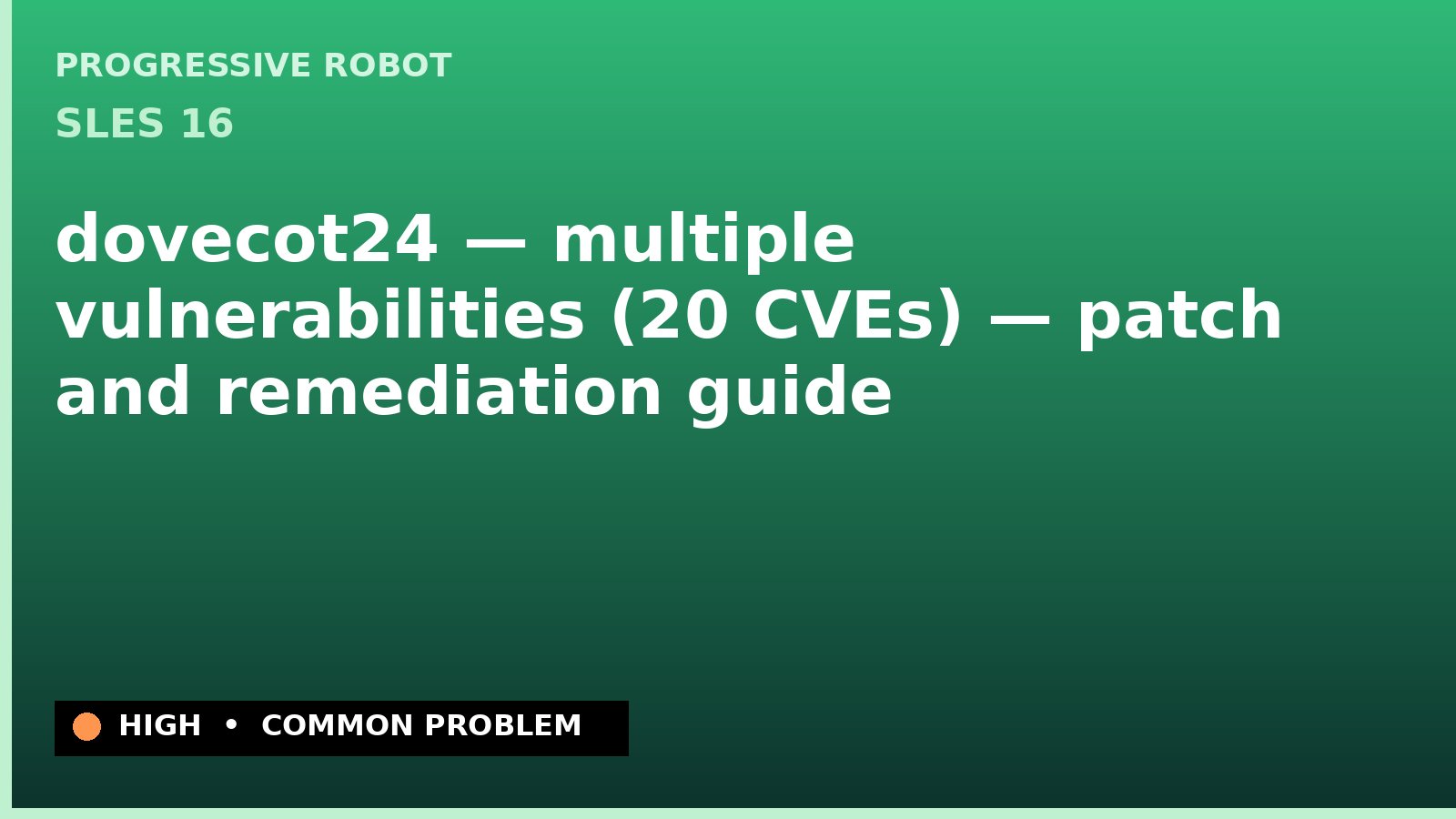 SLES 16 — dovecot24 — multiple vulnerabilities (20 CVEs) — patch and remediation guide