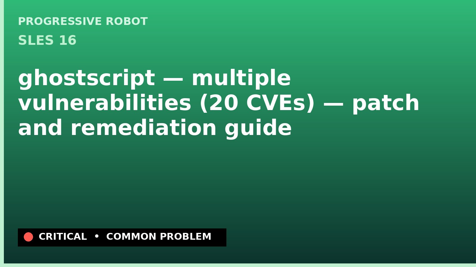SLES 16 — ghostscript — multiple vulnerabilities (20 CVEs) — patch and remediation guide