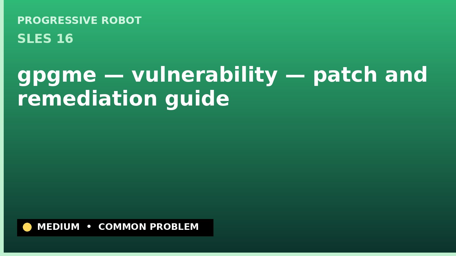 SLES 16 — gpgme — vulnerability — patch and remediation guide — diagnosis and fix on SLES 16